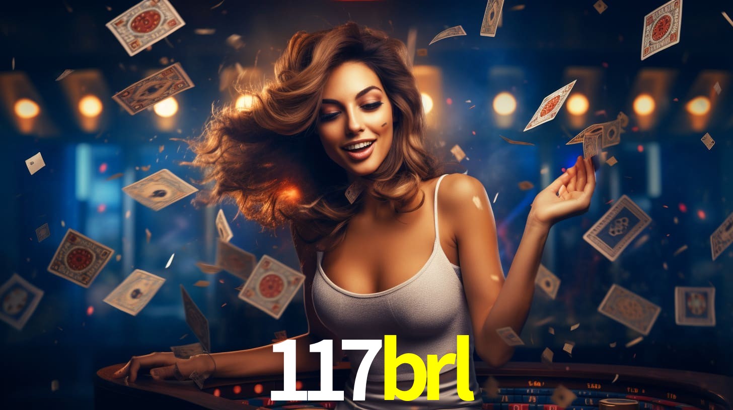 117brl: Jogos de Caça-Níqueis-Altas Recompensas, Roleta-Velocidade, Blackjack-Desafios Máximos